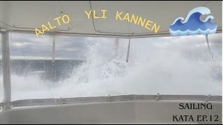 Purjehdus Myrskyssä!  Porkkalan selkä koettelee Katamaraania/ Sailing Kata EP12