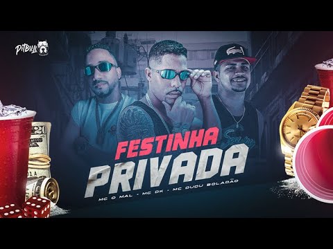 FESTINHA PRIVADA - MC DK, MC O MAL, DUDU BOLADÃO