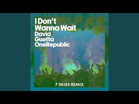 I Don't Wanna Wait (7 SKIES Remix) (Extended)