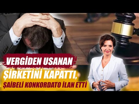 VERGİDEN USANAN ŞİRKETİNİ KAPATTI, ŞAİBELİ KONKORDATO İLAN ETTİ