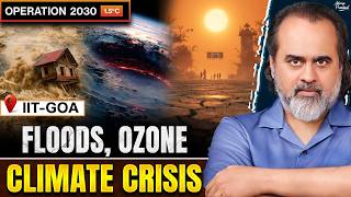 Floods, Climate, Ozone And The Invisible Culprit || Acharya Prashant, IIT-Goa (2025)