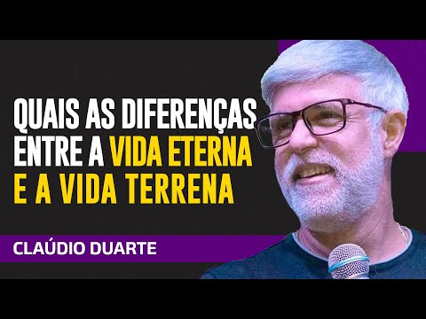 Cláudio Duarte - VIDA ETERNA X VIDA TERRENA