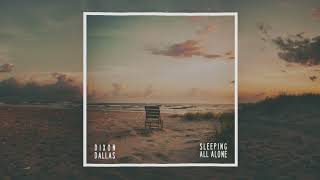 Dixon Dallas - Sleeping All Alone