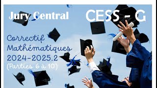 Jurys-CESS G : correctif de l'examen de mathématiques 2024-2025.2 (moitié 2 : parties 6 à 10)