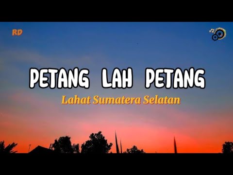 Petang Lah Petang - Lahat Sumatera Selatan || Lirik Lagu