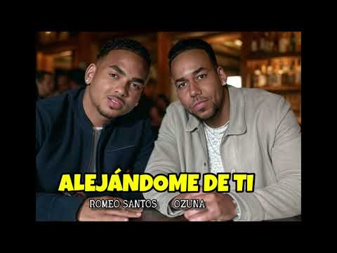 Romeo Santos , Ozuna - Alejándome De Ti (2025) #bachata