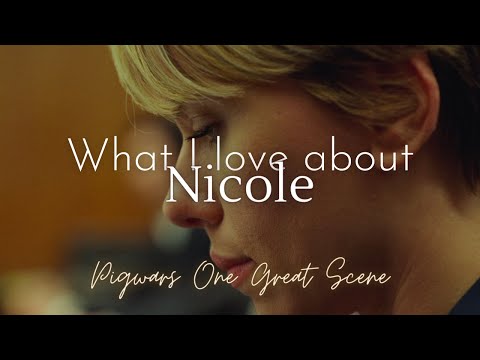 One Great Scene: What I love about Nicole