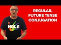 Future Tense Conjugation in Spanish: Regular Patterns and Usage