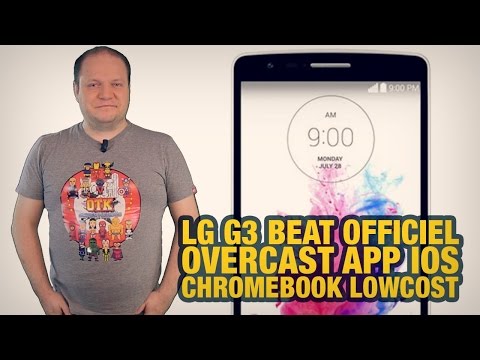 (FRENCH) #freshnews 696 LG G3 Beat. Overcast. Chromebook Lowcost ?