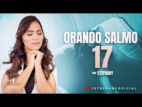 Orando os Salmos com Stefhany | Salmo 17