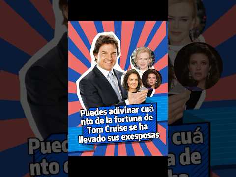 ¿Puedes adivinar cuánto de la fortuna de Tom Cruise se ha llevado sus exesposas?#TomCruise