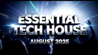 ESSENTIAL TECH HOUSE AUGUST 2025 *PLAYLIST* #techouse #playlist