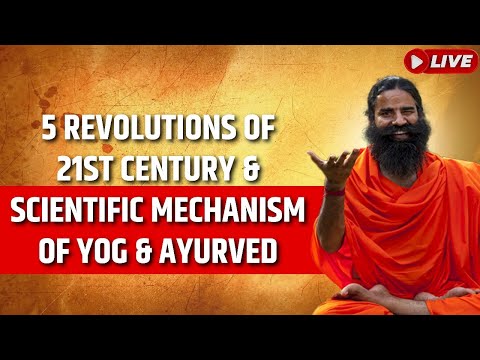 Live - 5 Revolutions of 21st Century & Scientific Mechanism of Yog & Ayurved