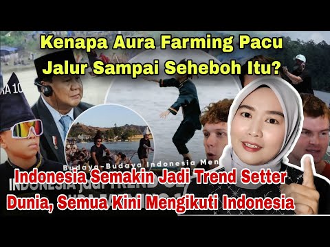 INDONESIA MAKIN JADI TREND SETTER DUNIA, KENAPA AURA FARMING SAMPAI SEHEBOH ITU‼️MALAYSIAN REACT