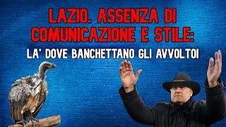 Lazio e l'assenza di comunicazione: là dove banchettano gli avvoltoi.