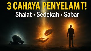 Shalat, Sedekah, dan Sabar — 3 Cahaya Penyelamat di Akhirat!