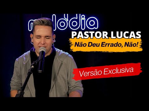 Pastor Lucas - NÃO DEU ERRADO, NÃO! - Ao Vivo