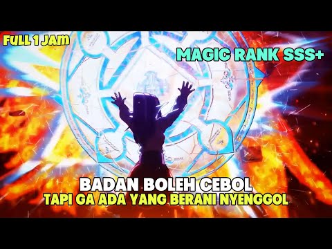 SELALU DIREMEHKAN MUSUHNYA KARENA BADAN CEBOL, PADAHAL MAGIC POWER NYA RANK SSS+