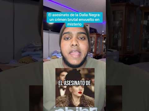 El asesinato de la Dalia Negra: un crimen brutal envuelto en misterio