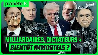 MILLIARDAIRES, DICTATEURS : BIENTÔT IMMORTELS ?
