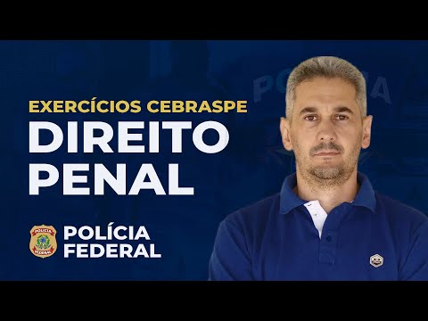 DIREITO PENAL - POLÍCIA FEDERAL - EXERCÍCIOS CEBRASPE
