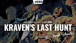 Episode 40 - If You Didn't Read Kraven's Last Hunt ft. Joseph Schmalke