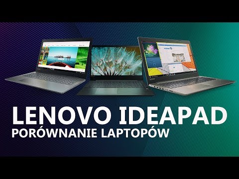 (POLISH) Lenovo Ideapad 320, 520 i 720 - Czym się charakteryzują?