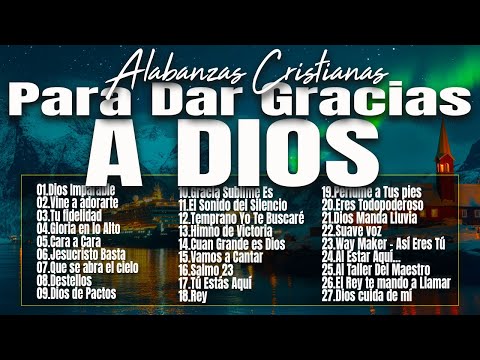 MUSICA CRISTIANA PARA SENTIR LA PRESENCIA DE DIOS 🔥 HERMOSAS ALABANZAS CRISTIANAS DE ADORACION 2024