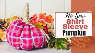 No Sew Shirt Sleeve Pumpkin Diy Fall Decor