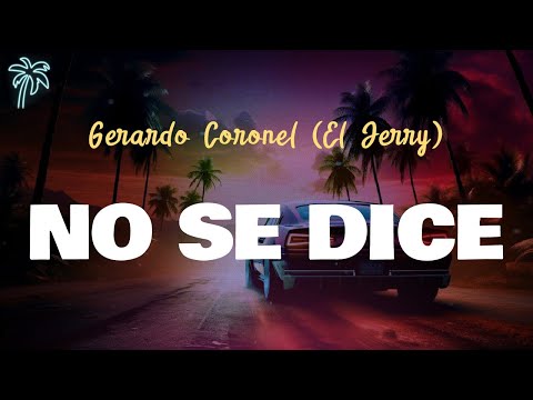 Gerardo Coronel - NO SE DICE (letra)