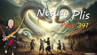 Ntsuag Plis Part 341 (The White Snake Dragon) 17/09/2025
