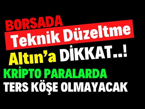 Borsa'da Düzeltme Üzmeyecek | Altın'a DİKKAT..! | Kriptolarda Ters Köşe Olmayacak