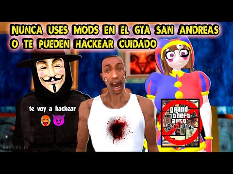 Nunca uses mods en el gta san andreas o te pueden hackear cuidado💀