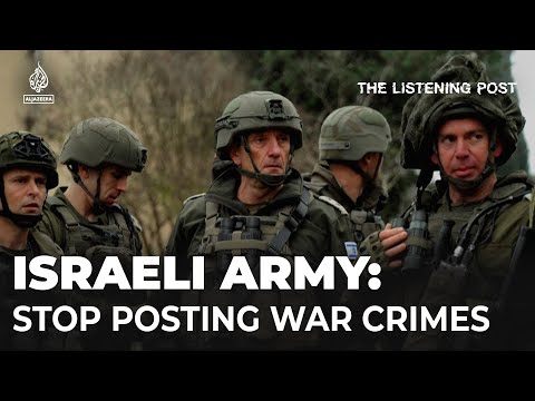 ‘Stop posting your war crimes on social media’ - Israeli army orders soldiers | The Listening Post