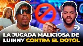 LA JUGADA MALICIOSA DE LUINNY CONTRA EL DOTOL NASTRA