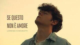 SE QUESTO NON È AMORE - Lorenz Simonetti (Official Video)
