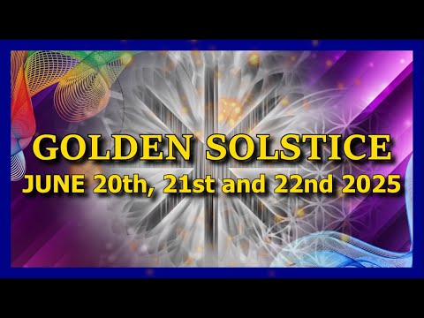 Golden Solstice - June 20th, 21st and 22nd 2025