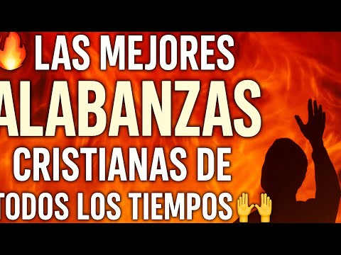 🔥 Las Mejores ALABANZAS Cristianas de TODOS LOS TIEMPOS  🙌🎶
