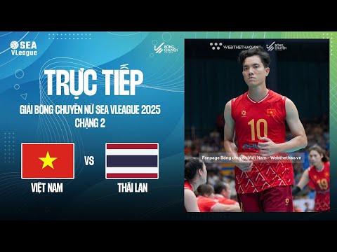 🛑 TRỰC TIẾP | VIỆT NAM vs THÁI LAN | GIẢI BÓNG CHUYỀN NỮ SEA VLEAGUE 2025 - CHẶNG 2