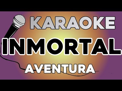 Aventura – Inmortal KARAOKE con LETRA (Versión Piano)