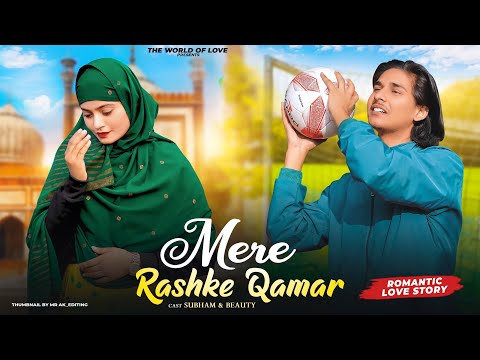 Mere Rashke Qamar | Tu Ne Pehli Nazar | Hindu Muslim Love Story | Junaid Ashgar | New Song 2023