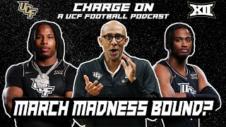 Charge On Ep.243- UCF Men's Basketball Headed For MARCH MADNESS? | Knights Putting Big 12 On Notice