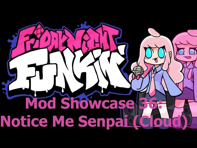 Friday Night Funkin' - Mod Showcase 36: Notice Me Senpai (Cloud)