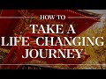 How to Take a Life-Changing Journey