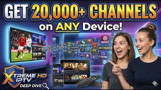 Get 20,000+ Channels on ANY Device! Xtreme HD IPTV Deep Dive