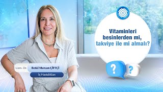 Hangi Vitaminleri Gıdalardan Karşılayabiliriz? Hangileri Takviye Gerektirir?