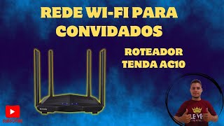 Criando Redes Wi-fi para convidados no roteador Tenda AC10