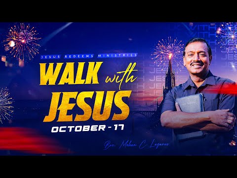 Walk with Jesus || Bro. Mohan C. Lazarus || October 17