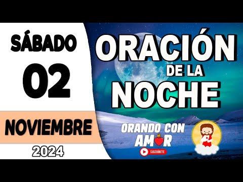 Oración de la Noche de hoy Sábado 02 de Noviembre de 2024