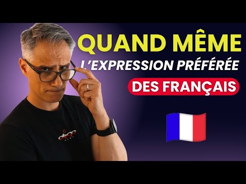 QUAND MÊME : Découvre les Sens Cachés de l’Expression préférée des Français !